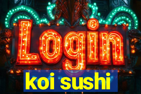 koi sushi